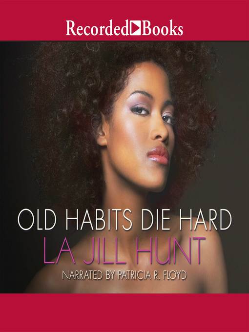 Title details for Old Habits Die Hard by La Jill Hunt - Wait list